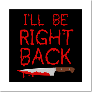 I'll Be Right Back Posters and Art